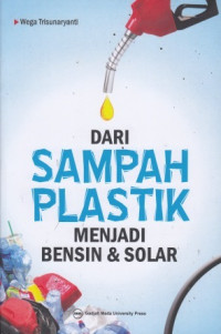 Dari Sampah Plastik Menjadi Bensisn Dan Solar