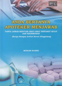 Anda Bertanya Apoteker Menjawab : Tanya Jawab Seputar Obat-Obat Penyakit Kulit dan Kegemukan