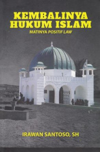 Kembalinya Hukum Islam: Matinya Positif Law