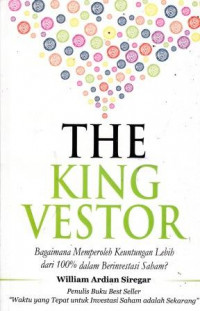 The King Vestor: Bagaimana Memperoleh Keuntungan Lebih Dari 100% Dalam Berinvestasi Saham?