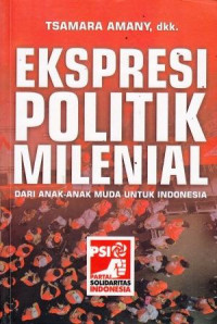 Ekspresi Politik Milenial: Dari Anak-Anak Muda Untuk Indonesia