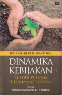 Dinamika Kebijakan Subsidi Pupuk Dan Ketahanan  Pangan: Seri Analisis Kebijakan Fiskal