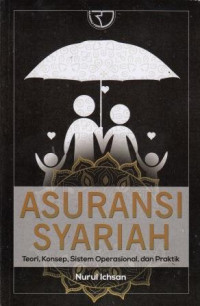 Asuransi Syariah: Teori, Konsep, Sistem Operasional, Dan Praktik