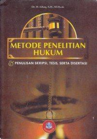 Metode Penelitian Hukum: Penulisan Skripsi, Tesis, Serta Disertasi