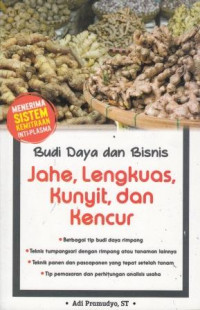 Budi daya Dan Bisnis Jahe, Lengkuas, Kunyit, Dan Kencur