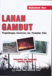 Lahan gambut : Pengembangan, Korservasi, dan Perubahan Iklim