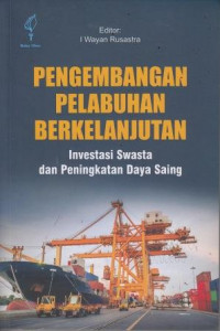 Pengembangan Pelabuhan Berkelanjutan: Investasi Swasta Dan Peningkatan Berkelanjutan