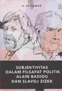 Subjektivitas Dalam Filsafat Politik Alain Badiou Dan Slavoj Zizek