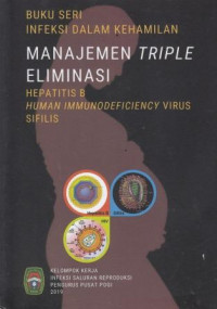 Buku Seri Infeksi Dalam Kehamilan Manajemen Triple Eliminasi Hepatitis B Human Immunodeficiency Virus Sifilis