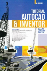 Tutorial Autocad Dan Inventor: Belajar Langsung Praktek