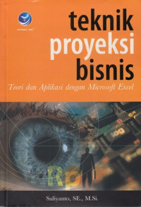 Teknik Proyeksi Bisnis: Teori dan Aplikasi dengan Microsoft Excel