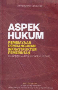 Aspek Hukum: Pembiayaan Pembangunan Infrastruktur Pemerintah Dengan Skema Non Anggaran Negara