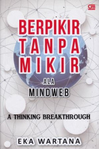 Berpikir Tanpa Mikir Ala Mindweb