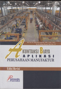 Akuntansi biaya : Aplikasi Perusahaan Manufaktur