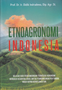 Etnoagronomi Indonesia : Belajar dari perkembangan Teknologi agronomi berbasis kearifan lokal untuk pembangunan pertanian masa depan berkelanjutan