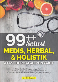 99++ Solusi Medis, Herbal,Dan Holistik Atasi Berbagai Penyakit