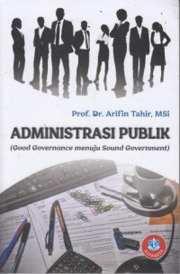 Administrasi Publik (Good Governance Menuju Sound Government)