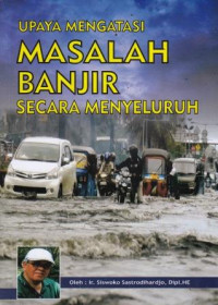 Upaya Mengatasi Masalah Banjir Secara Menyeluruh