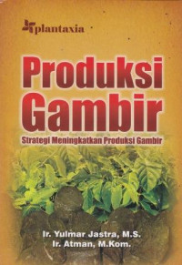 Produksi Gambir: Strategi Meningkatkan Produksi Gambir