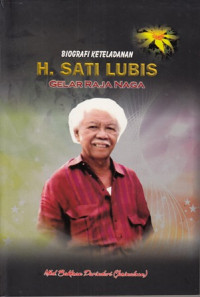 Biografi keteladanan H. Sati lubis gelar raja naga