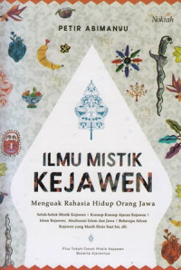 Ilmu mistik kejawen : Menguak rahasia hidup orang jawa