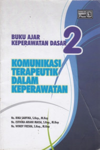 Buku Ajar Keperawatan Dasar 2 Komunikasi Terapeutik Dalam Keperawatan