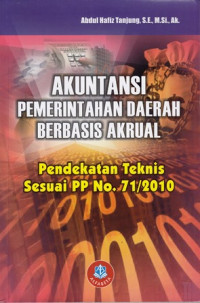 Akuntansi pemerintahan daerah berbasis akrual : pendekatan teknis sesuai pp No.71/2010