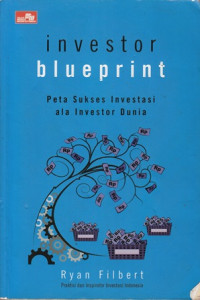 Investor blueprint : peta sukses investasi ala investor dunia