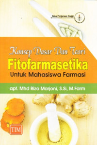 Konsep Dasar Dan Teori Fitofarmasetika : Untuk Mahasiswa Farmasi