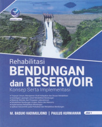 Rehabilitasi Bendungan Dan Reservoir : Konsep Serta Implementasi