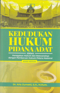 Kedudukan hukum pidana Adat Dalam Penegakan Hukum Dan Relevansinya Dengan Pembaruan Hukum Pidana Nasional