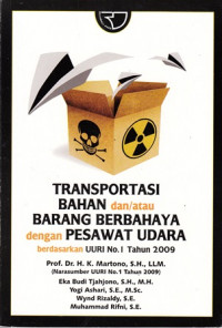 Transportasi bahan dan/atau barang berbahaya dengan pesawat udara berdasarkan UURI No.1 Tahun 2009