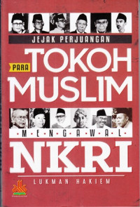 Jejak perjuangan para tokoh muslim menawal NKRI