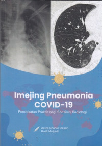 Imejing Pneumonia Covid - 19 : Pendekatan Praktis Bagi Spesialis Radiologi