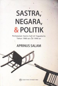 Sastra, negara, & politik: perlawanan sastra sufi di Yogyakarta tahun 1980 s/d 1990-an