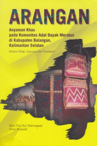 Arangan : Anyaman Khas Pada Komunitas Adat Dayak Meratus di Kabupaten Balangan Kalimantan Selatan