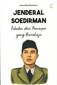 Jenderal soedirman teladan dari pemimpin yang bersahaja