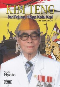 Kim Teng Dari Pejuang Hingga Kedai Kopi Seutus Biografi