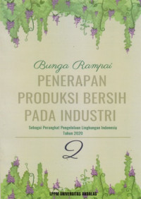 Bunga Rampai Penerapan Produksi Bersih Pada Industri : Sebagai Pengelolaan Lingkungan Indonesia Tahun 2020 Jilid II