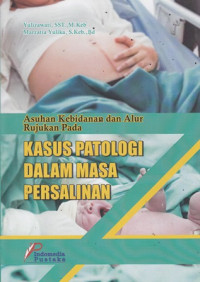 Asuhan Kebidanan dan Alur Rujukan Pada Kasus Patologi Dalam Masa Persalinan