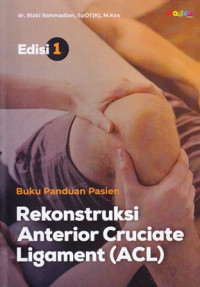 Buku Panduan Pasien : Rekonstruksi Anterior Cruciate Ligament (ACL)