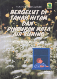 Bergelut Di Tanah Hitam Dan Pincuran Mata Air Kuning : Sukaria Bercerita Jilid II