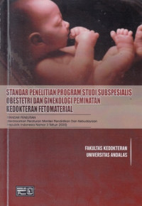 Standar Penelitian Program Studi Subspesialis Obestetri dan Ginekologi Peminatan Kedokteran Fetomaterial : Standar Penelitian Berdasarkan Peraturan Menteri Pendidikan dan Kebudayaan Republik Indonesia Nomor 3 Tahun 2020