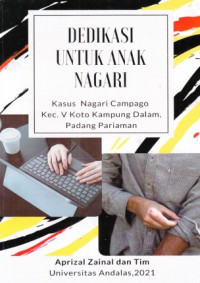 Dedikasi Untuk Anak Nagari : Kasus Nagari Campago Kec. V Koto Kampung Dalam Padang Pariaman