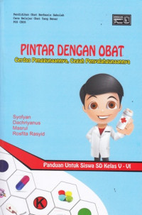 Pintar Dengan Obat : Cerdas Penggunaannya, Cegah Penyalahgunaannya