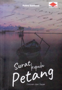 Surat Kepada Petang : Cerpen dan Sajak