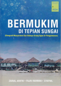 Bermukim di Tepian Sungai : Etnografi Masyarakat dan Budaya Orang Ogan di Pengadonan