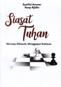 Siasat Tuhan : Meraup Hikmah, Menggapai Rahmat