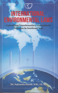 Intenational Environmental Laws : Controlling Transboundary Atmospheric Pollution In Southeast Asia