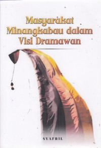 Masyarakat Minangkabu dalam Visi Dramawan